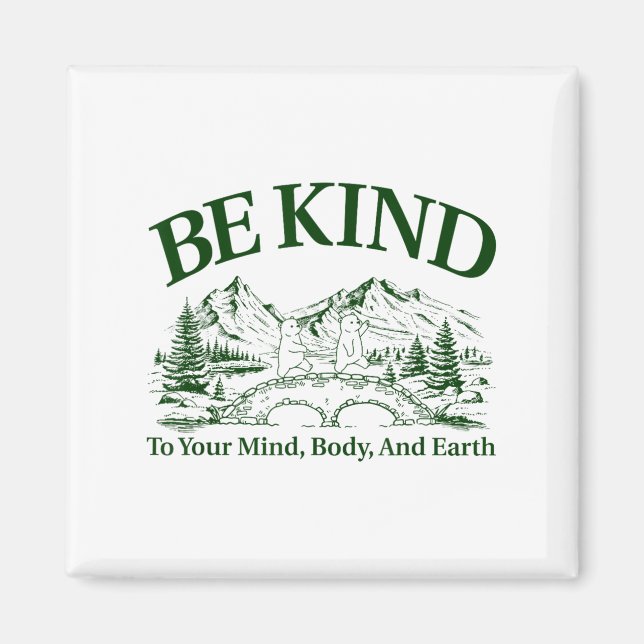 Imán Be Kind To Your Mind Body And Earth Motivation  (Frente)
