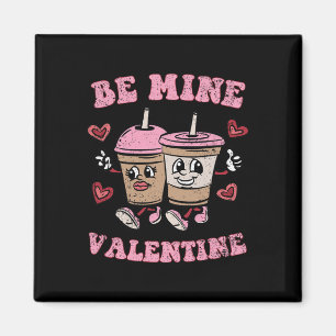 Imán Be Mine Valentine Día de San Valentín Coffee Lover