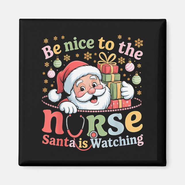 Imán Be Nice To The Nurse Santa Is Watching Christmas X (Frente)