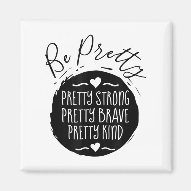 Imán Be Pretty Strong Brave Kind Kindness Insration Mot (Frente)