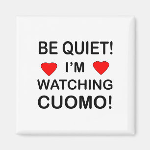 Imán BE QUIET! I'm Watching CUOMO