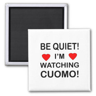 Imán BE QUIET! I'm Watching CUOMO