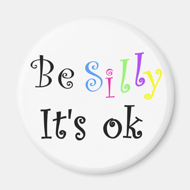 Imán Be Silly It's ok-imnet (Frente)