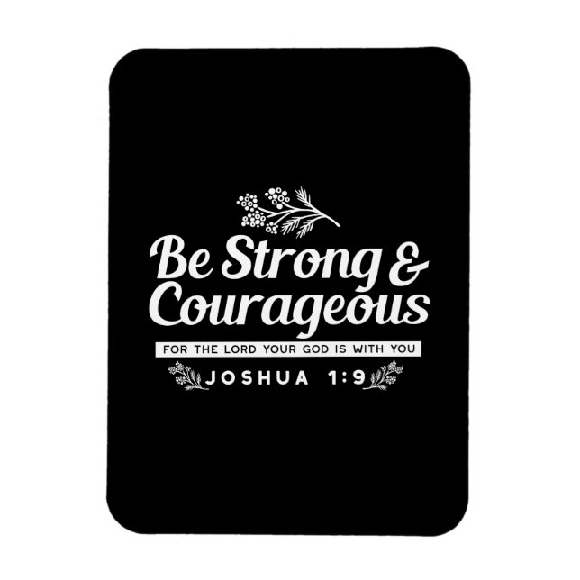 Imán Be Strong and Courageous – Joshua 1:9 Bible Verse  (Vertical)