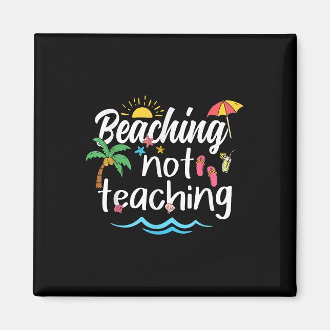 Imán Beaching Not Teaching Summer Vacation Break Teache (Frente)