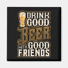 Imán Bebe cerveza buena con buenos amigos