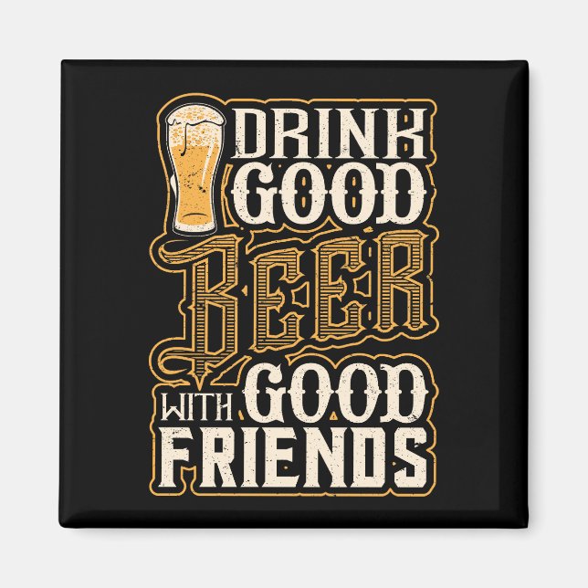 Imán Bebe cerveza buena con buenos amigos (Frente)