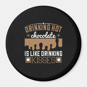 Imán Beber chocolate caliente es como beber besos