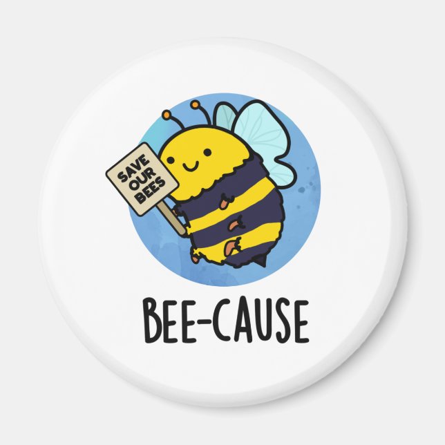 Imán Bee-cause Funny Insect Bee Pun (Frente)