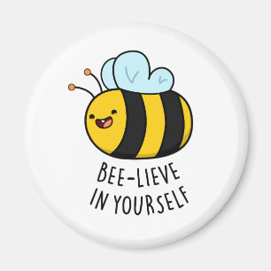 Imán Bee-lieve en Yourself Funny Bee Pun
