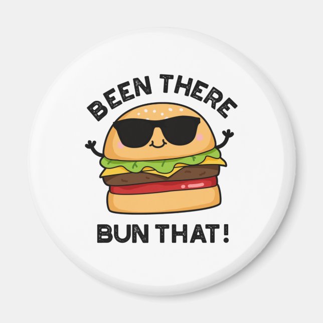 Imán Been There Bun That Funny Burger Pun (Frente)
