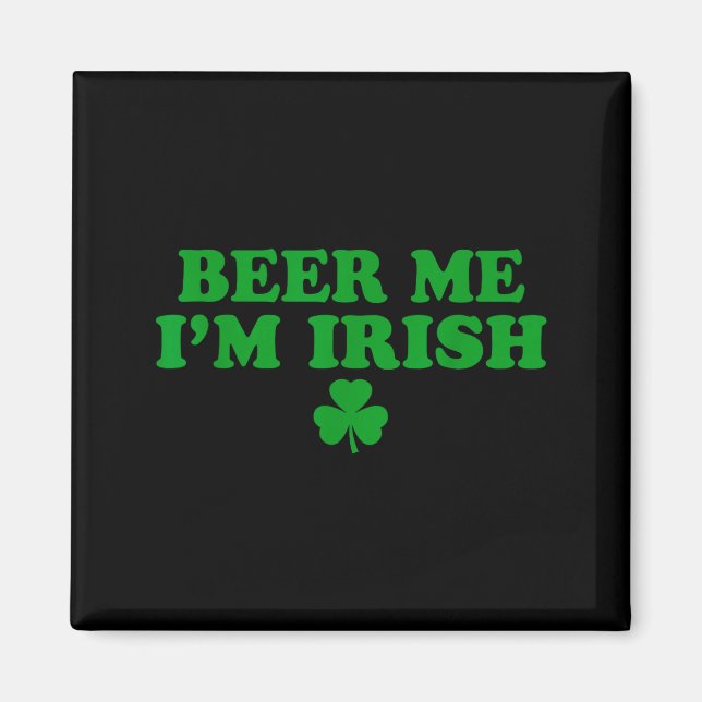 Imán Beer Me I'm Irish Shamrock, Funny St Patricks Day  (Frente)