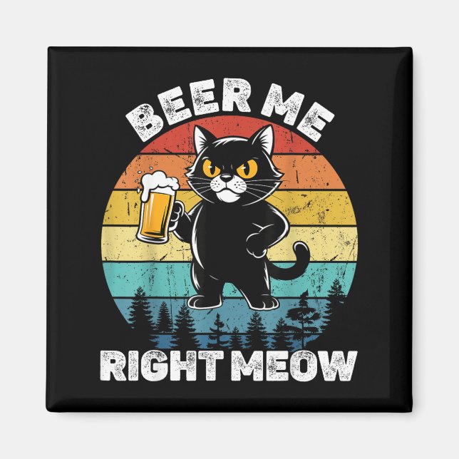 Imán Beer Me Right Meow Funny Cat Drinking Humor  (Frente)