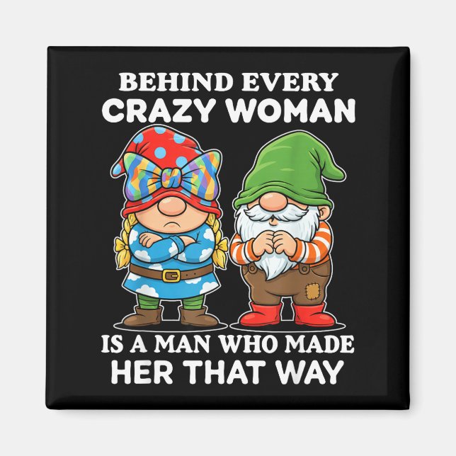 Imán Behind Every Crazy Woman Is A Man Who Made Her Tha (Frente)