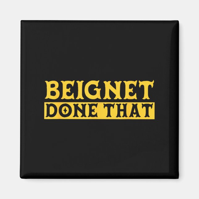 Imán Beignet Done That Funny New Orleans Pun  (Frente)