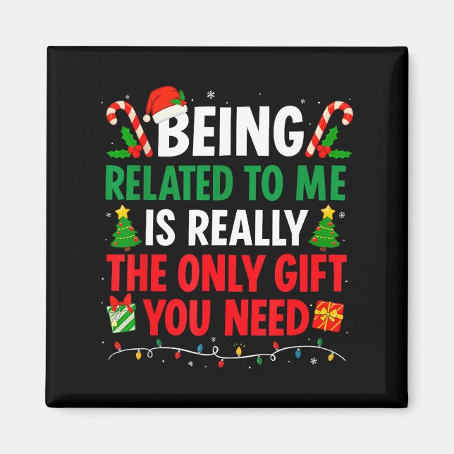 Imán Being Related To Me Is Really The Only Gift You Ne (Frente)