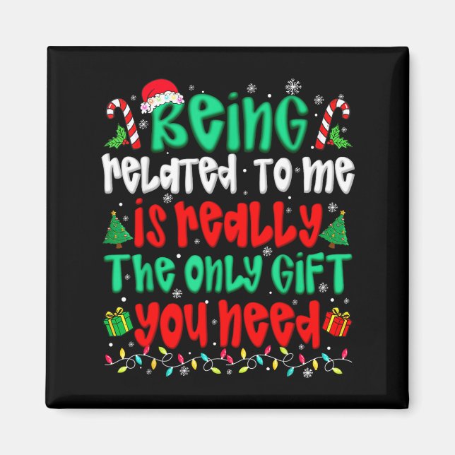 Imán Being Related To Me Only Gift You Need Funny Chris (Frente)