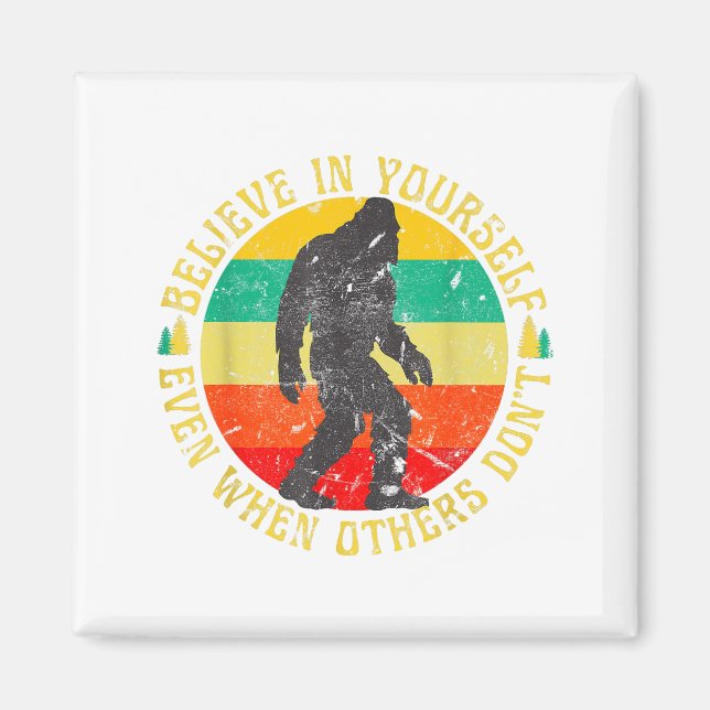 Imán Believe In Yourself Sasquatch Funny Motivational B (Frente)