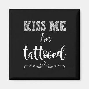 Imán Bésame Im Tattooed Cute Gracioso Camiseta Tattoo A