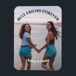 Imán Best Friends Forever Custom Photo and Name<br><div class="desc">Show your love to your best friend by this beautiful custom photo magnet .
This print features your own favorite photo of you and your BFF.
You can easily customize the photo,  quote and color by 
clicking 'Customize It' on the sidebar tab.</div>