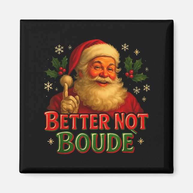 Imán Better Not Boude Funny Cajun Christmas Santa  (Frente)