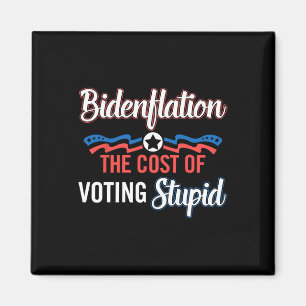 Imán Biden Flation El Costo De Votar Estúpido Anti Bide