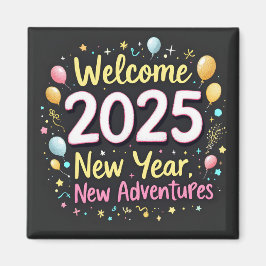 Imán ¡Bienvenida 2025! Año Nuevo, ¡Nuevas Aventuras!