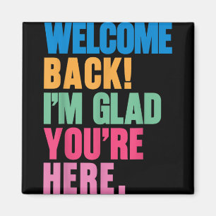 Imán Bienvenida De Vuelta Me Alegra Que Volvieras Aquí 