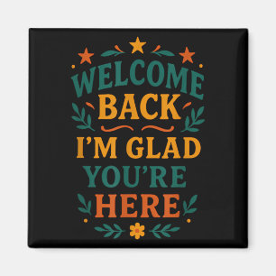 Imán Bienvenido de vuelta estoy contento de que estés a