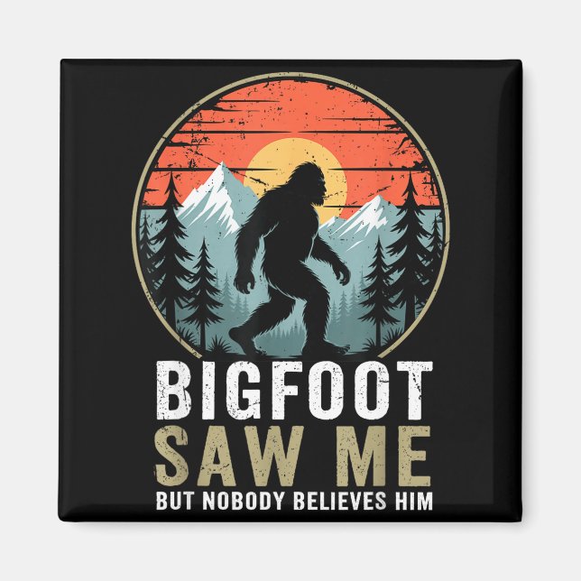 Imán Bigfoot Saw Me But Nobody Believes Him Humor Funny (Frente)