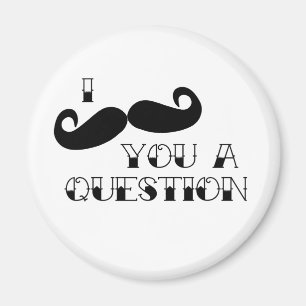 Imán Bigote usted una pregunta