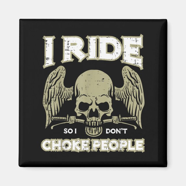Imán Biker Ride So I Dont Choke People Funny Motorcycle (Frente)