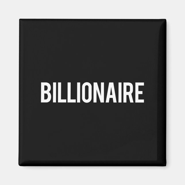 Imán Billionaire - Cool New Money Club Ceo Funny Gift T (Frente)