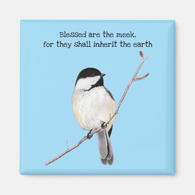 Imán Blessed Are the Meek Chickadee (Frente)