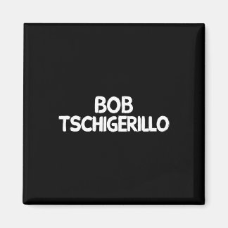 Imán Bob Tschigerillo 