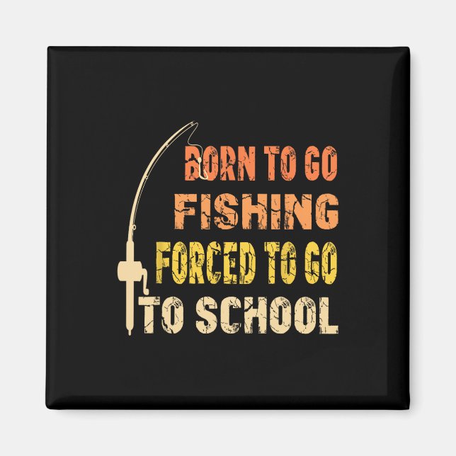 Imán Born To Go Fishing Funny Fisherman Clothes  (Frente)