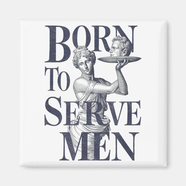 Imán Born To Serve Men Funny Boss Girl Motivational Art (Frente)