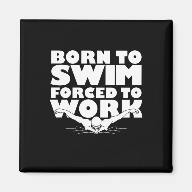 Imán Born To Swim Forced To Work (Frente)