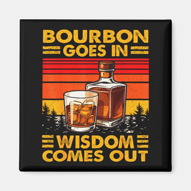 Imán Bourbon Goes In Wisdom Comes Out Bourbon Drinking  (Frente)