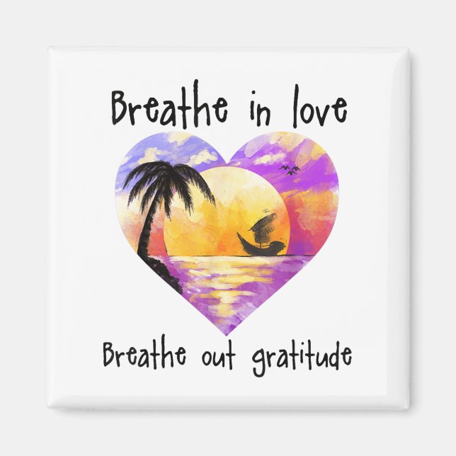Imán Breathe In Love Breathe Out Gratitude Sitive Motiv (Frente)