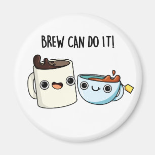 Imán Brew Can Do It Funny Coffee Tea Pun