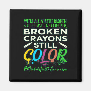 Imán Broken Crayons Mental Health Awareness Support G