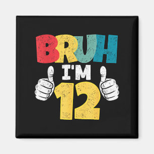 Imán Bruh 12 años regalo de cumpleaños número 12 niños