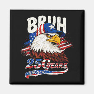 Imán Bruh 250 años cumpleaños USA hombres mujeres niños
