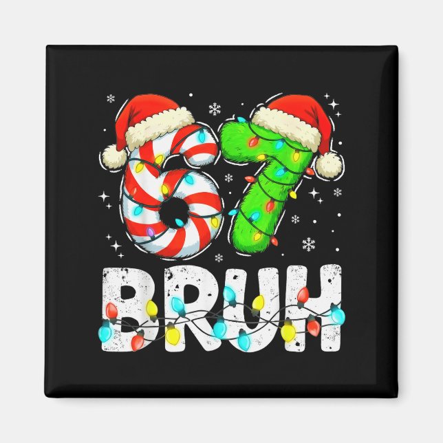 Imán Bruh 67 Navidad Seis Siete 6 7 Meme Divertido Chic (Frente)