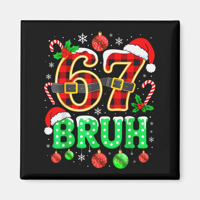 Imán Bruh 67 Seis Siete 6 7 Meme Navidad Divertido Chic (Frente)