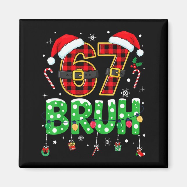 Imán Bruh 67 Seis Siete 6 7 Meme Navidad Divertido Chic (Frente)