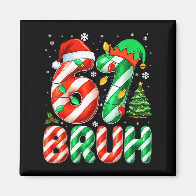 Imán Bruh 67 Six Seven 6 7 Meme Christmas Funny Boy Gir (Frente)
