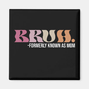 Imán Bruh Conocido Anteriormente Como Mamá Divertido Dí