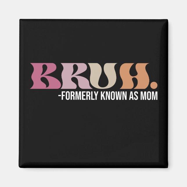 Imán Bruh Conocido Anteriormente Como Mamá Divertido Dí (Frente)